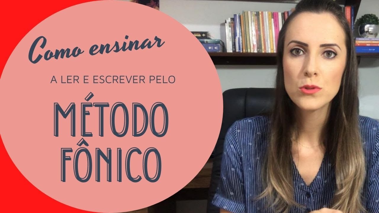 Como ensinar a LER e ESCREVER pelo MÉTODO FÔNICO.