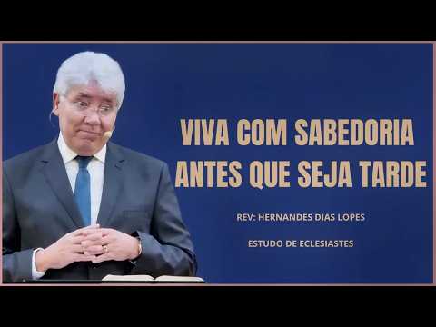 Wisdom for Living... and Dying | Hernandes Dias Lopes