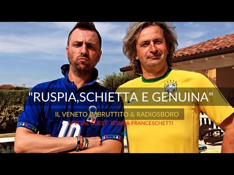 Ruspia, Schietta e Genuina - Radiosboro e Il Veneto Imbruttito