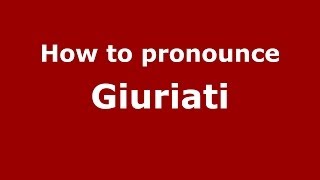 How to pronounce Giuriati