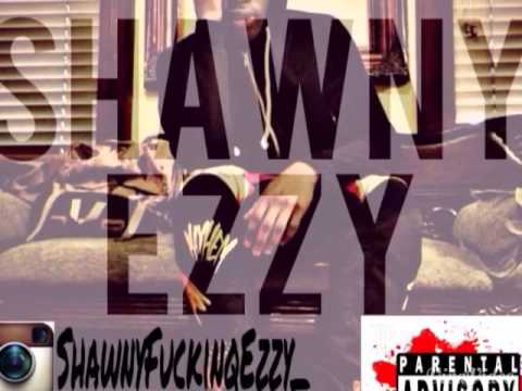 ShawnyEzzy_ x Loo Hefner - My Nigga { ShawnyFuckinqEzzy } .. #NEW !!!