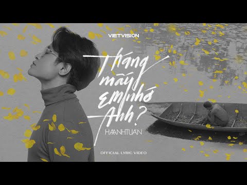 [Official Lyric Video] Tháng Mấy Em Nhớ Anh? || Hà Anh Tuấn