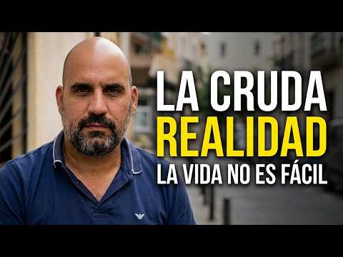 La vida NO es fácil: la cruda realidad