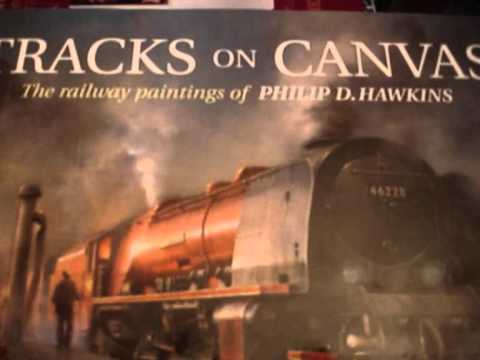 TRACKS ON CANVAS: The Railway Paintings of Philip D. Hawkins