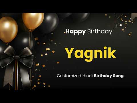 Happy Birthday " YAGNIK " - Customized Birthday Song | In Hindi