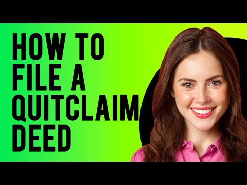 How To File A Quitclaim Deed (How to Prepare & File a Quitclaim Deed)