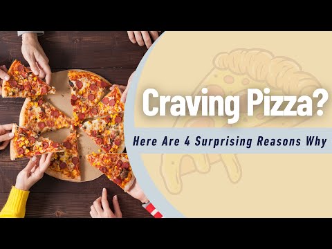 Craving Pizza? Here Are 4 Surprising Reasons Why