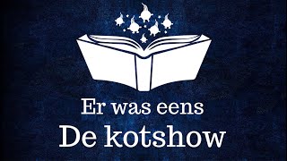 Er was eens: de kotshow