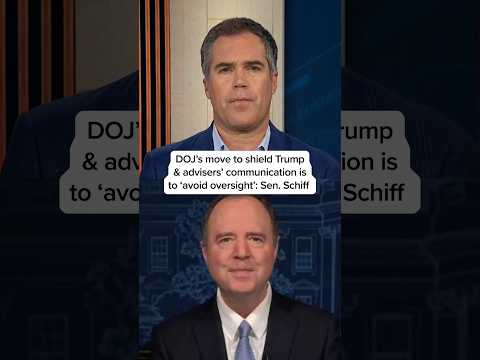DOJ's move to shield Trump & advisers' communication is to 'avoid oversight': Sen. Schiff