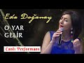 Eda Doğanay O Yar Gelir Canlı Perfo