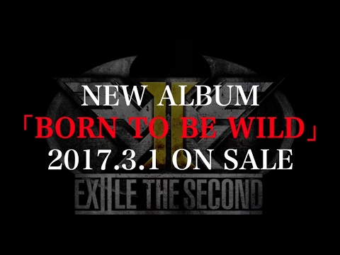 EXILE THE SECOND / 【アルバム全曲紹介】 NEW ALBUM「BORN TO BE WILD」