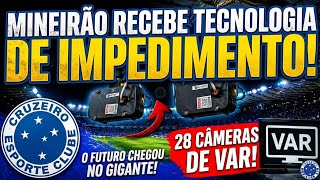 NOTÍCIA BOA PARA O CRUZEIRO: MINEIRÃO AGORA TEM IMPEDIMENTO SEMI AUTOMÁTICO 