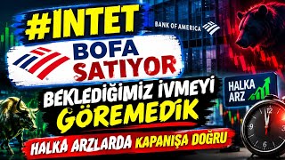 #INTET BOFA SATIYOR INTETRA TEKNOLOJİ BEKLEDİĞİMİZ İVMEYİ GÖREMEDİK HA