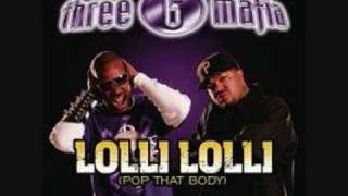Three 6 Mafia - Lolli Lolli (Pop That Body) [real song!]