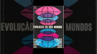 40º Estudo - Livro: Evolução em Dois Mundos