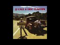 The Road To Escondido (Full Album) - JJ Cale & Eric Clapton