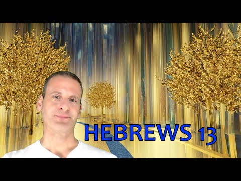 Hebrews Chapter 13 Summary and What God Wants From Us