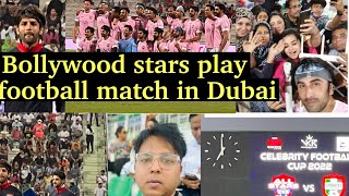 Bollywood stars play football match in Dubai || Ranbir Kapoor || Kartick || Kk