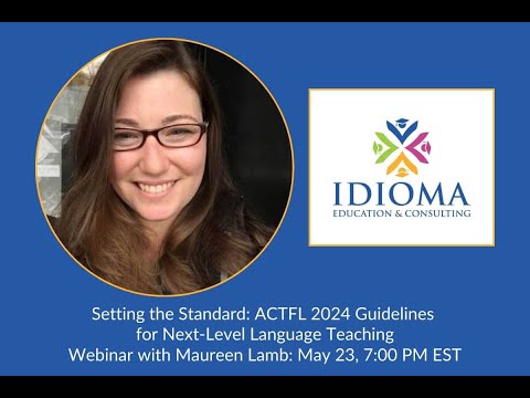 Idioma Presents: Setting the Standard: ACTFL 2024 Guidelines for Next-Level Language Teaching