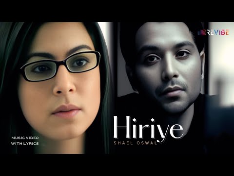 Hiriye (Official Music Video) - Shael Oswal | Sad Songs