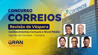 Concurso Correios | Revisão de Véspera: Conhecimentos Comuns e Nível Médio: Agente de Correios