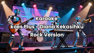 Download lagu Koes Plus - Diana Kekasihku Rock Version mp3