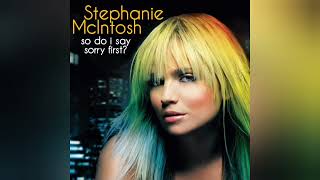 Stephanie McIntosh - So Do I Say Sorry First?