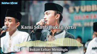 Download lagu Gus Azmi - Kami Santri Bukan Artis || Lirik dan Audio Spectrum mp3