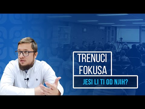 Trenuci Fokusa - Jesi li ti od njih?