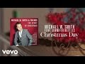 Michael W. Smith - Christmas Day (Lyric Video) ft. Jennifer Nettles