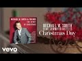 Michael W. Smith - Christmas Day (Lyric Video ...
