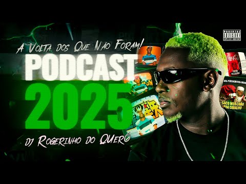PODCAST 2025 DJ ROGERINHO DO QUERÔ [ A VOLTA DOS QUE NÃO FORAM ]
