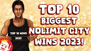⚡ TOP 10 BIGGEST NOLIMIT CITY WINS OF 2023!
