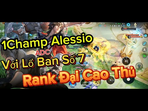 Honor of kings - 1Champ Alessio ADC Với Lô Ban Số 7 Trên Rank ĐCT - VGVD