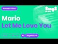 Mario - Let Me Love You (Karaoke Piano) Higher Key