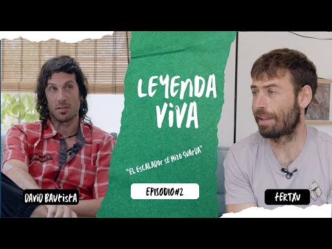 LeYeNDa ViVa#02 - David Bautista | El escalador se hizo guarda