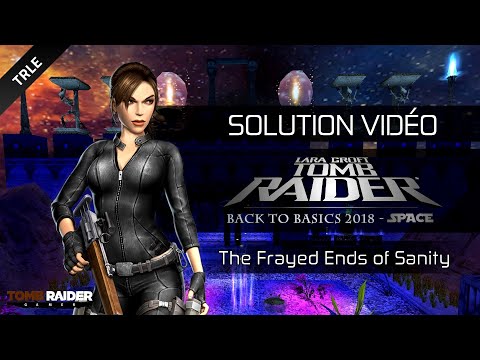 [TRLE] Tomb Raider BtB 2018 : Space - #03 - The Frayed Ends of Sanity