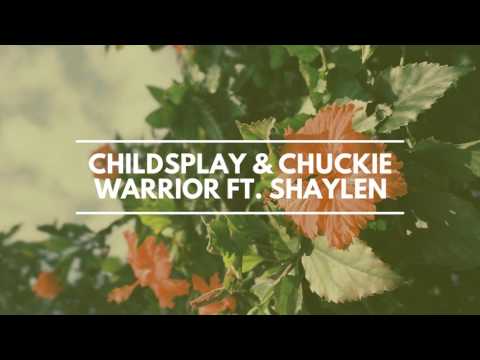 ChildsPlay & Chuckie - Warrior ft Shaylen
