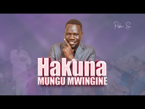 Pastor Epa  HAKUNA MUNGU MWINGINE