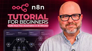 n8n Tutorial for Beginners: Build Your First Automation in 10 Minutes