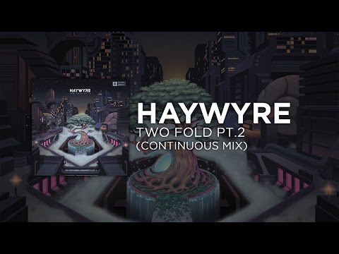 [Electronic] - Haywyre - Two Fold Pt.2 (Continuous Mix)
