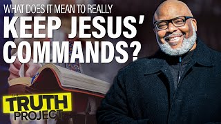 The Truth Project: Keeping Jesus' Commands