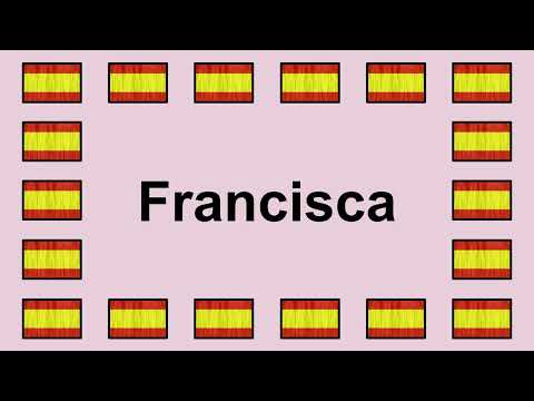 Pronounce FRANCISCA in Spanish 🇪🇸