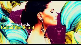 Nelly Furtado - End of the World