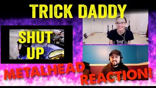 Shut Up - Trick Daddy (REACTION! by metalheads)