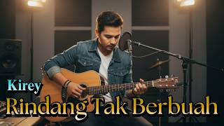 Download lagu Rindang Tak Berbuah - Kirey (Acoustic Version) | Lagu Nostalgia Versi Cowok (Lirik Video) mp3