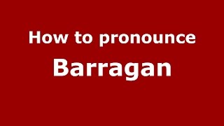 How to pronounce Barragan
