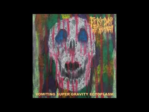 First Days of Humanity-Vomiting Super Gravity Ectoplasm (Full EP) [Goregrind]
