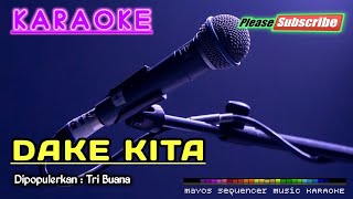 Download lagu DAKE KITA -Tri Buana- KARAOKE mp3 Download lagu DAKE KITA -Tri Buana- KARAOKE mp3