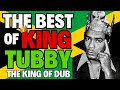 The Very Best Of KING TUBBY Reggae S Undisputed King Of Dub
